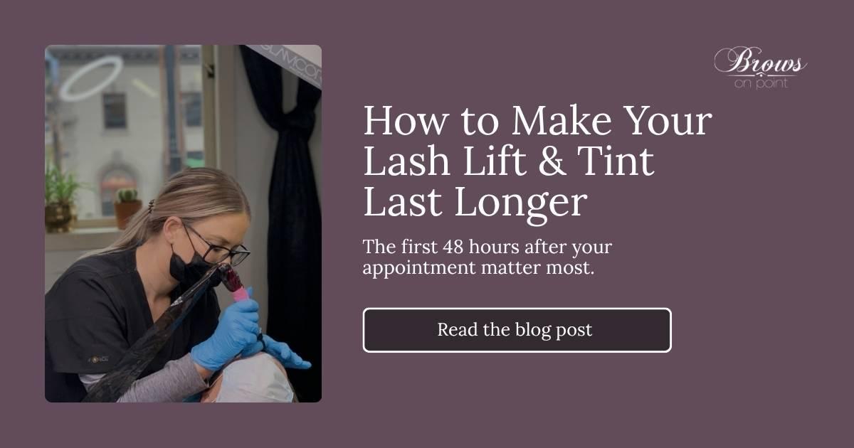 How to Make Your Lash Lift and Tint Last Longer