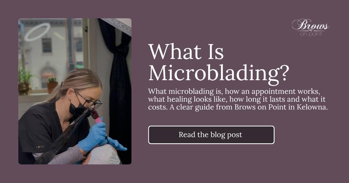 What Is Microblading? A Complete Guide